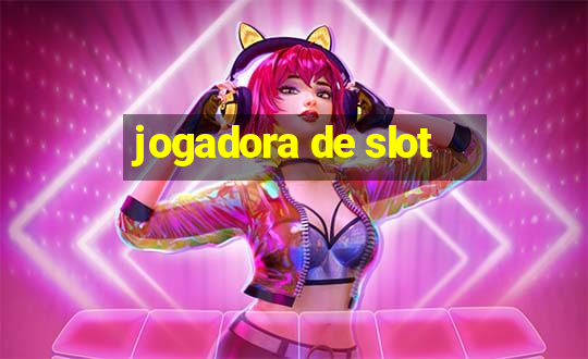 jogadora de slot