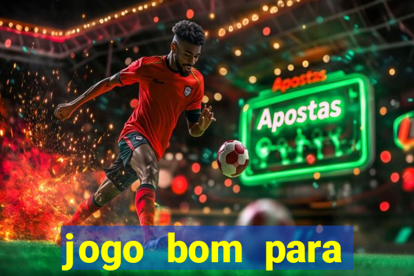 jogo bom para apostar hoje