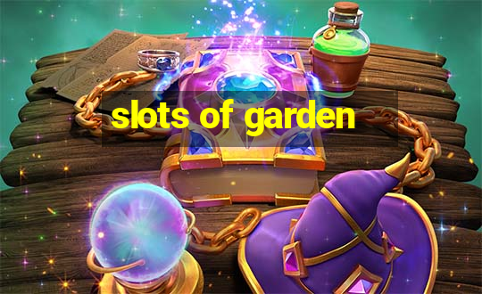 slots of garden