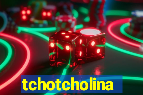 tchotcholina