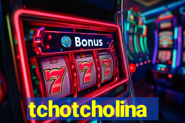 tchotcholina