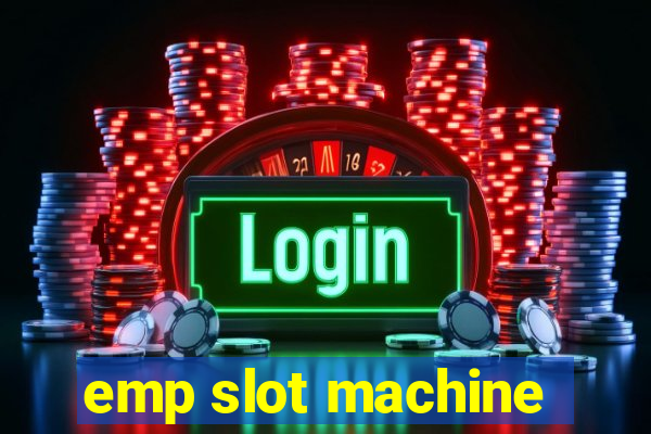 emp slot machine