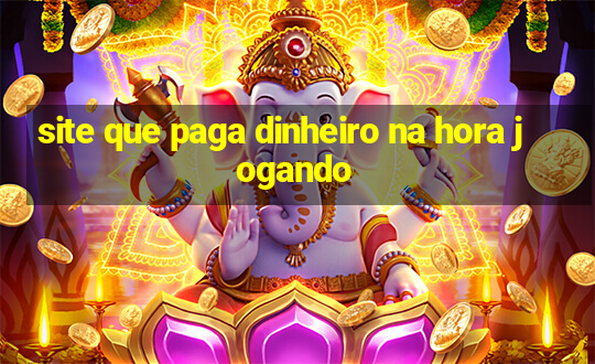 site que paga dinheiro na hora jogando