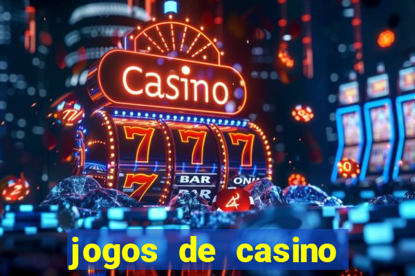 jogos de casino ganhar dinheiro de verdade