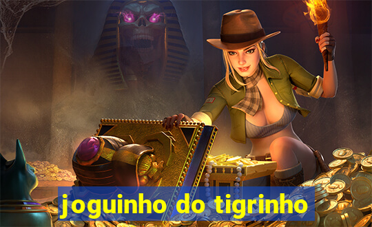 joguinho do tigrinho