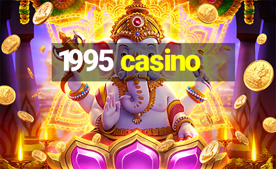 1995 casino