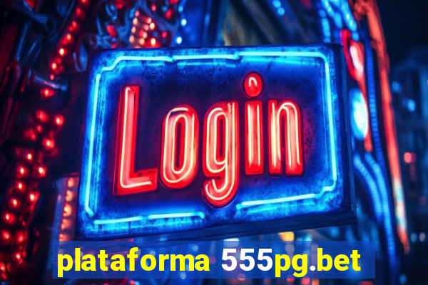 plataforma 555pg.bet