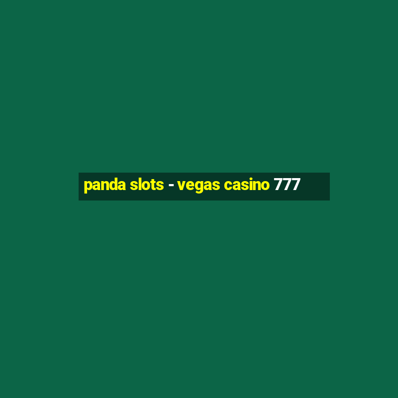 panda slots - vegas casino 777