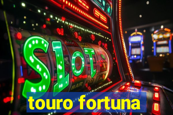 touro fortuna