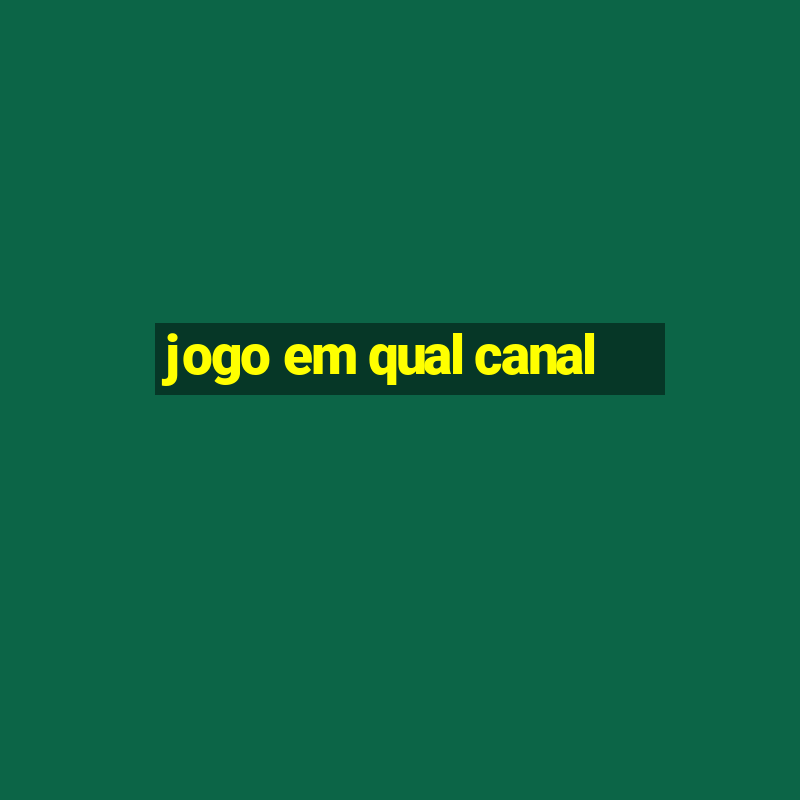 jogo em qual canal