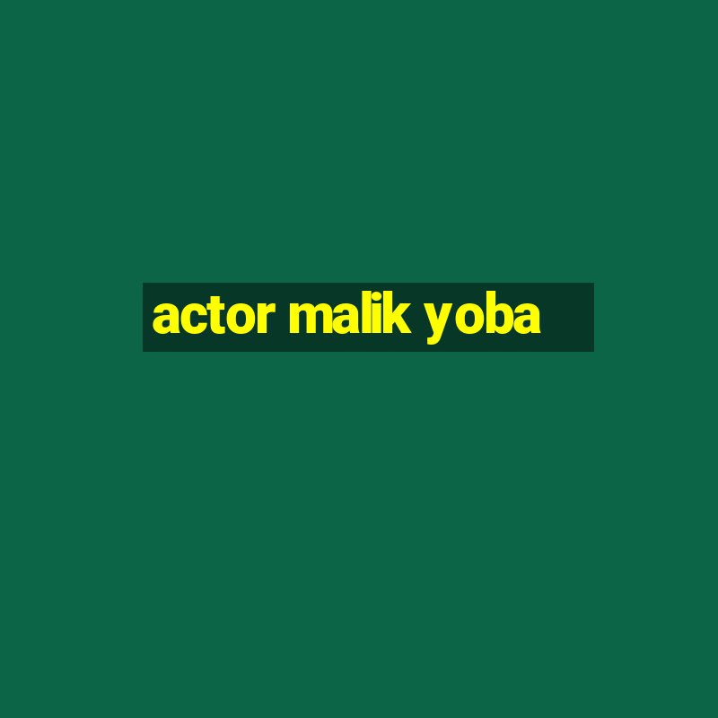 actor malik yoba