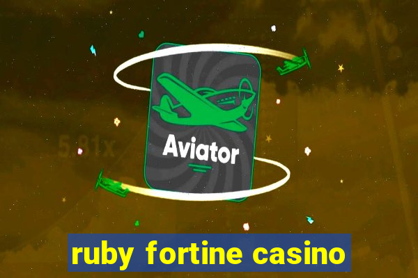 ruby fortine casino