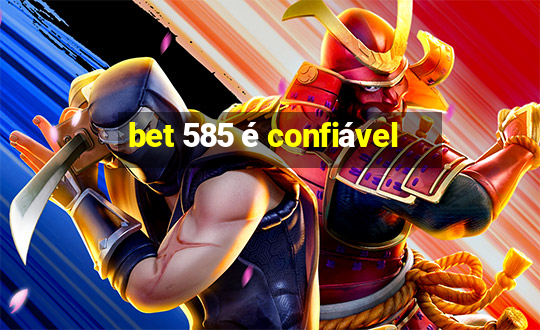 bet 585 é confiável