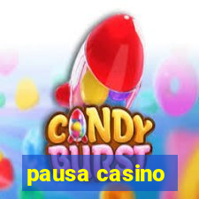 pausa casino