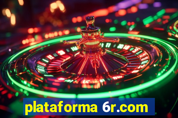 plataforma 6r.com