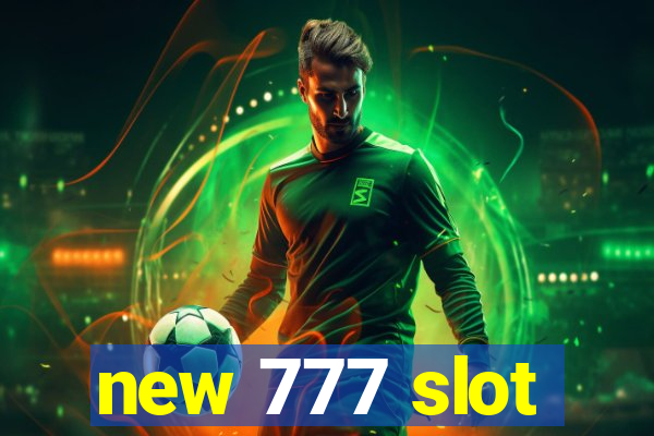 new 777 slot