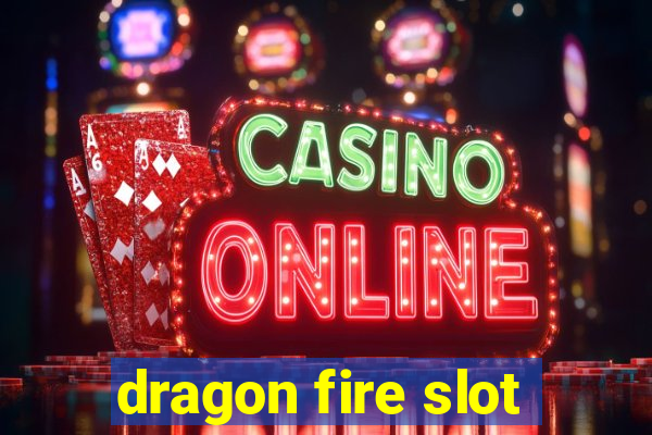 dragon fire slot