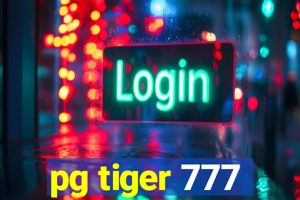 pg tiger 777