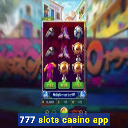 777 slots casino app