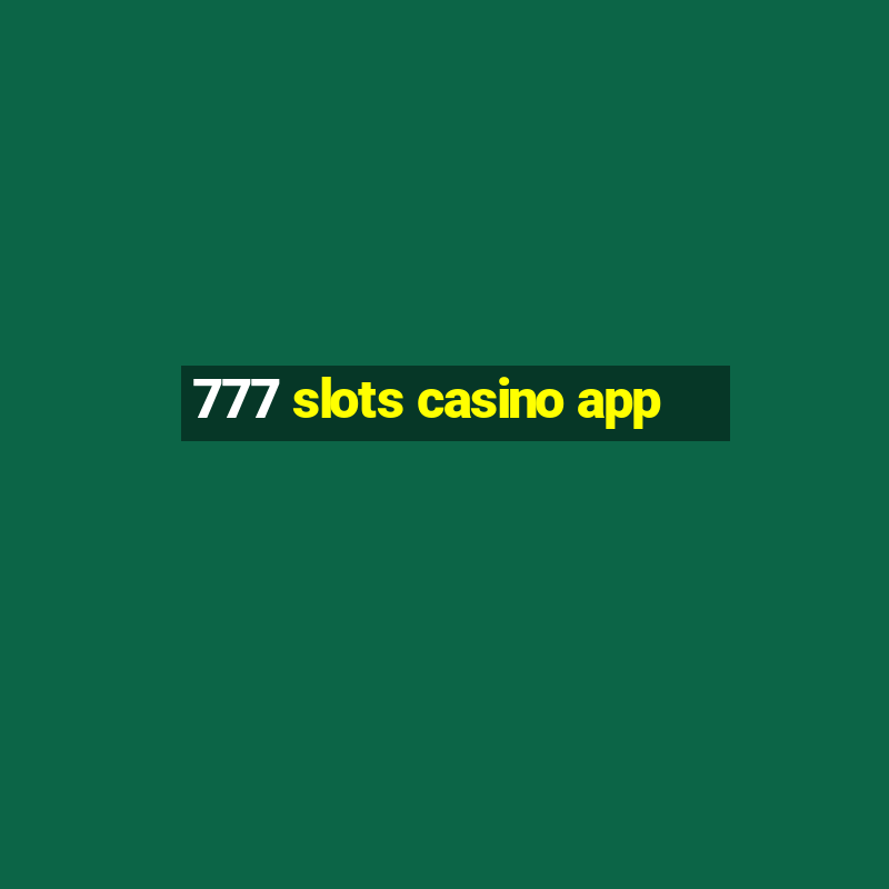 777 slots casino app