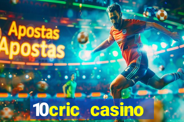 10cric casino welcome bonus