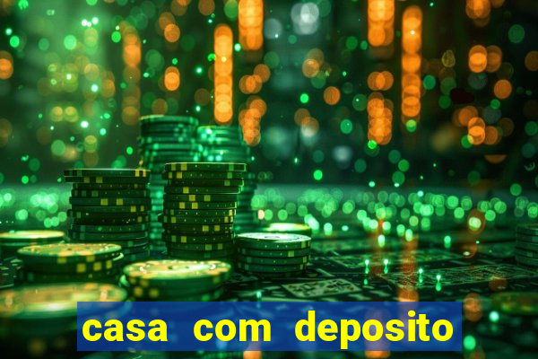 casa com deposito de 1 real