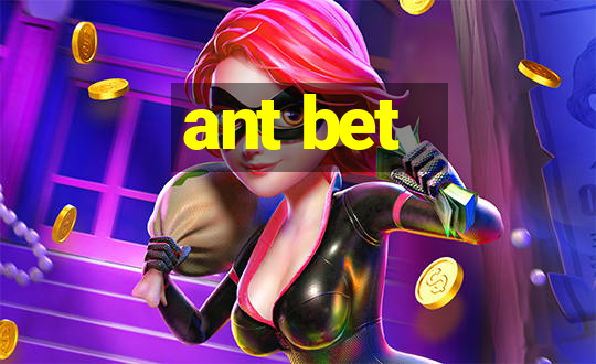 ant bet