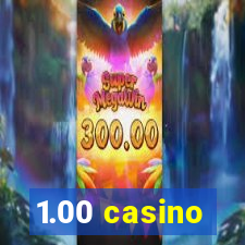 1.00 casino