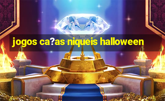 jogos ca?as niqueis halloween