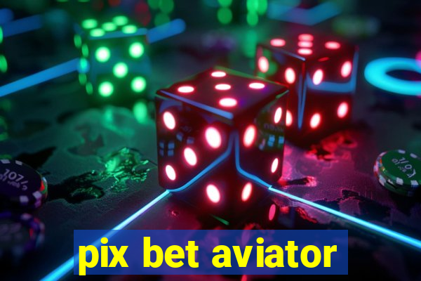 pix bet aviator