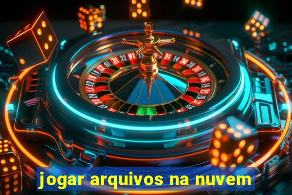 jogar arquivos na nuvem