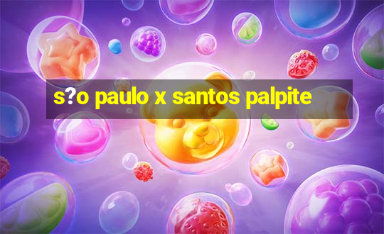 s?o paulo x santos palpite