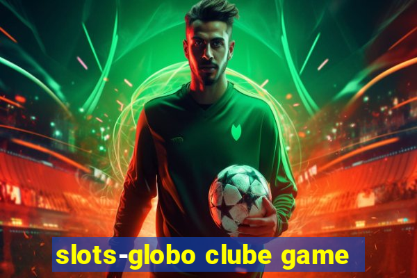 slots-globo clube game