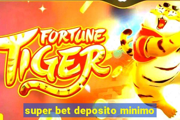 super bet deposito minimo