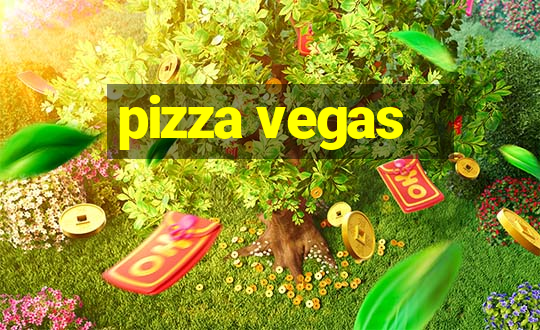 pizza vegas