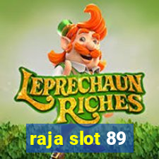 raja slot 89