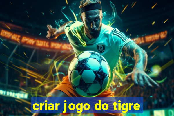 criar jogo do tigre