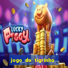 jogo do tigrinho com bonus