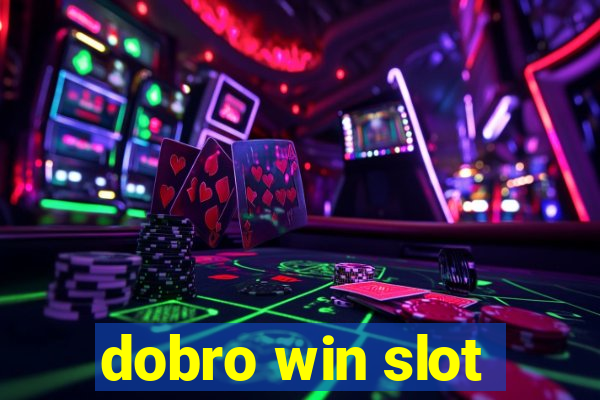 dobro win slot