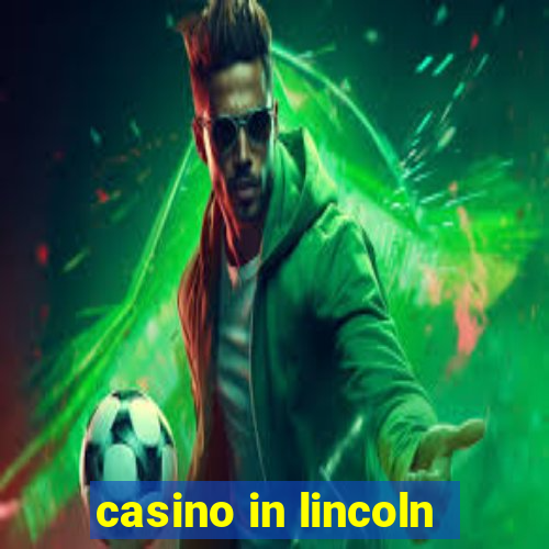 casino in lincoln