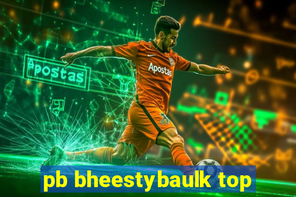 pb bheestybaulk top