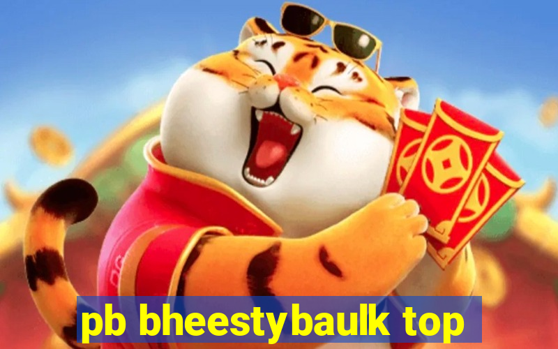 pb bheestybaulk top