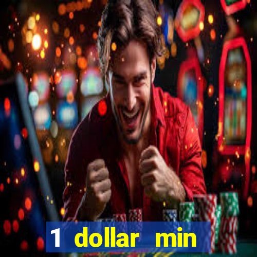 1 dollar min deposit casino