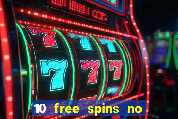 10 free spins no deposit casino