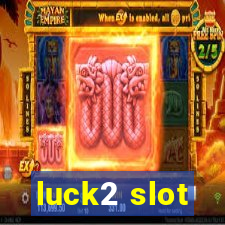 luck2 slot