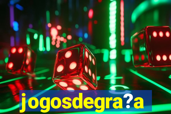 jogosdegra?a