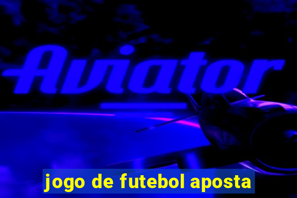 jogo de futebol aposta