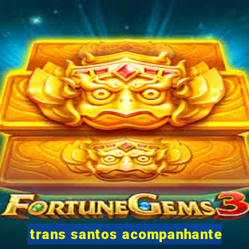 trans santos acompanhante