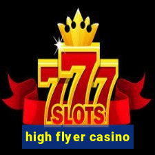 high flyer casino