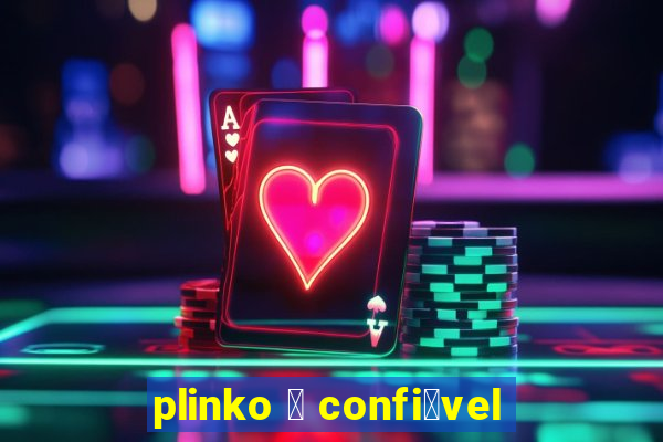 plinko 茅 confi谩vel